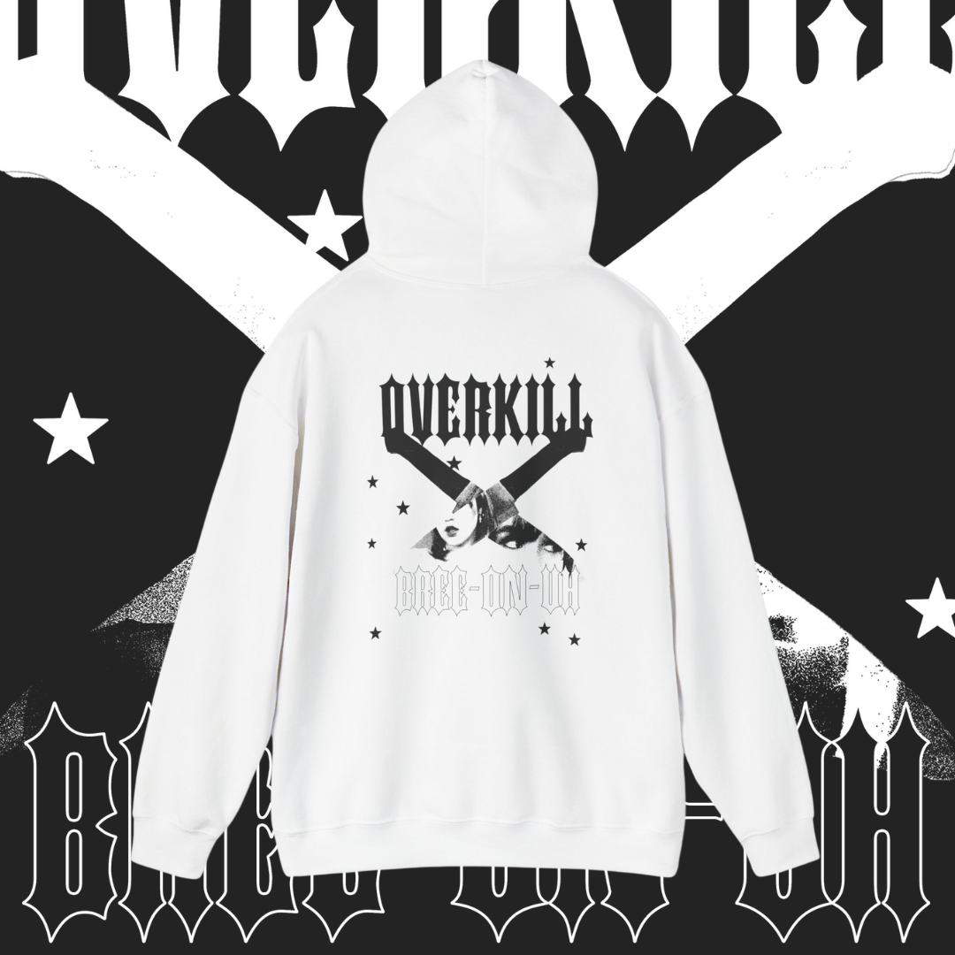 Bree-on-uh OVERKILL Hoodie