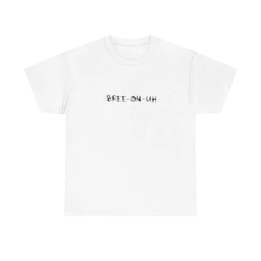 Bree-on-uh White T-Shirt